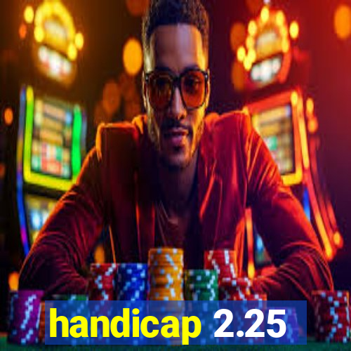 handicap 2.25